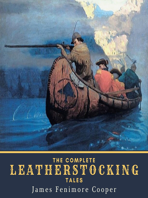 Title details for The Complete Leatherstocking Tales by James Fenimore Cooper - Available